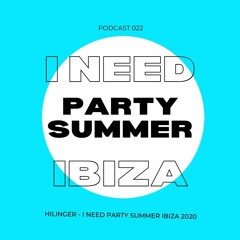 HILINGER - I NEED PARTY SUMMER IBIZA 2020