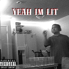 YEAH IM LIT (prod. gxm)