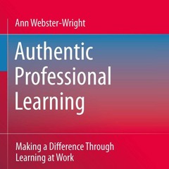 PDF/READ Authentic Professional Learning: Making a Difference Through Learning a