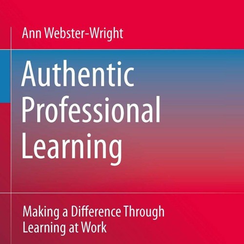PDF/READ Authentic Professional Learning: Making a Difference Through Learning a
