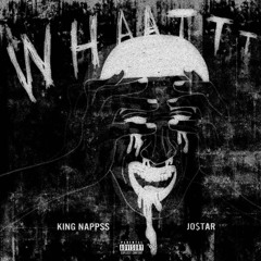 WHAATTT FT JoStarxRage