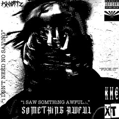 KNØTTZ - SOMETHiNG AWFUL [PROD. 5BXTES]