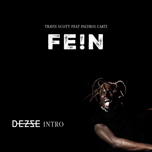 Travis Scott - FEIN (DEZZE INTRO)