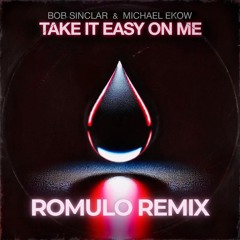Bob Sinclar - Take It Easy On Me (Romulo Remix)