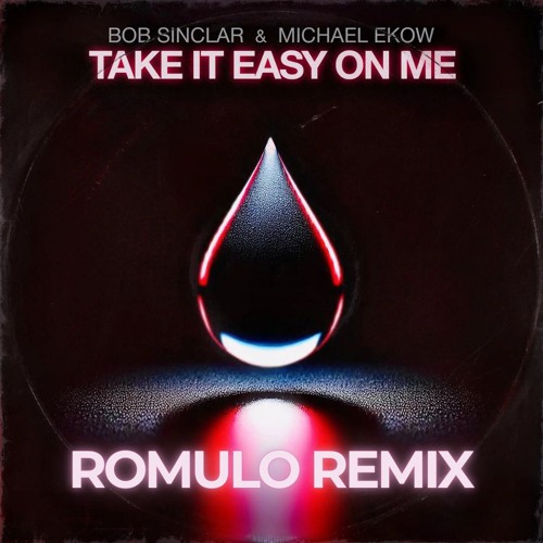 Bob Sinclar - Take It Easy On Me (Romulo Remix)