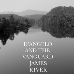 D'Angelo And The Vanguard - "James River"