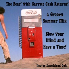 The Beat! With Garrett Cash - 18 - Groovy Summer!