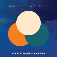 Don't Tell Me What To Do! By Christiaan Kamstra Audio