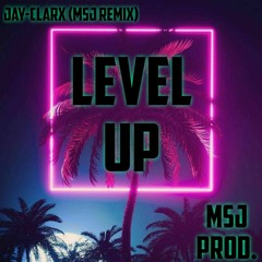 Jay Clarx - Level Up (MSJ REMIX).