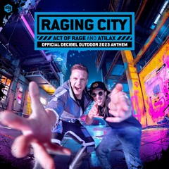 Act Of Rage & Atilax - Raging City (Official Decibel 2023 Anthem)