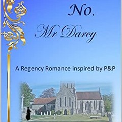 NO, Mr Darcy, A Regency Romance inspired by P&P |E-reader*
