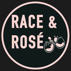 Race & Rosé Episode 0