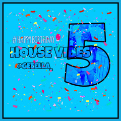 @GEEELLA_ | HOUSE VIBES 5 | HAPPY BIRTHDAY GEEELLA
