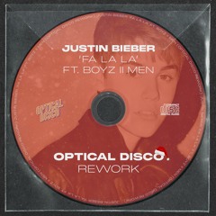 Justin Bieber - Fa La La ft. Boyz II Men (Optical Disco Rework) [FREE DOWNLOAD]