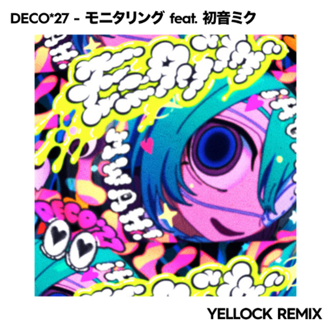 Stream DECO*27 - モニタリング feat. 初音ミク (Yellock Remix) by
