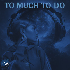 To Much To Do - Feat. Mar.iam