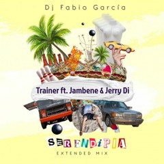 Trainer & Jambene & Jerry Di - Serendipia (Remix) (Extended Dj Fabio García 2020) Sc