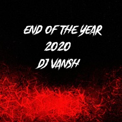 END_OF_THE_YEAR_2020_DJvANSH