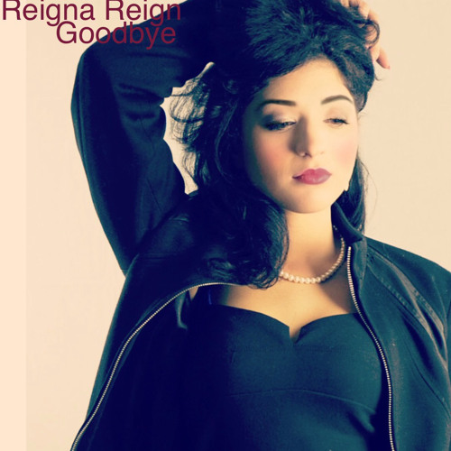 Reigna Reign - Goodbye