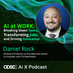 AI at Work: Breaking Down Tasks, Transforming Jobs, and Driving Innovation with Daniel Rock