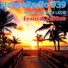 P - Jay - HouseRadio #39 (mixed by P - Jay & LKDR)"Festival Edition"