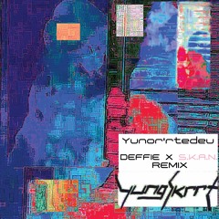 Yung Skrrt - Yunor'rtedeu (DEFFIE x S.K.A.N. Remix)