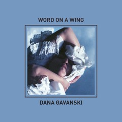 Dana Gavanski - Word on a Wing