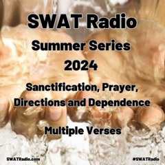 SWAT - 06-04 - Summer 2024 - Sanctification - Prayer - Direction and Dependence