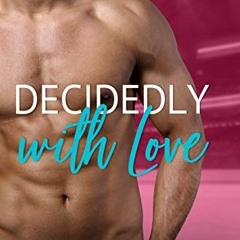 [Read] PDF EBOOK EPUB KINDLE Decidedly With Love (By The Bay Book 3) by  Stina Linden