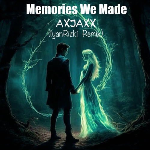 Memories We Make-AXJAXX (IyanRizki Remix)