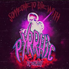SOMEONE TO DIE WITH (FEAT. EMJAAY)