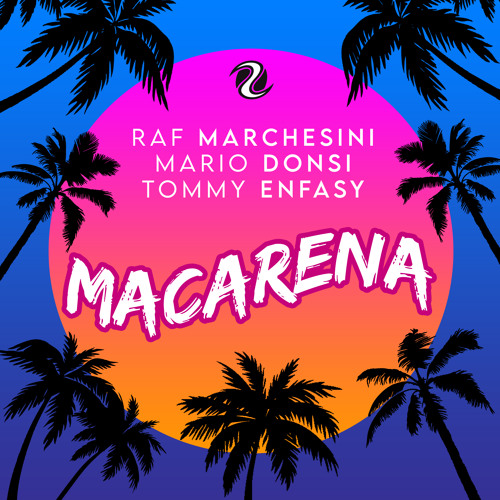 Raf Marchesini, Mario Donsi, Tommy Enfasy - MACARENA (Radio Edit)