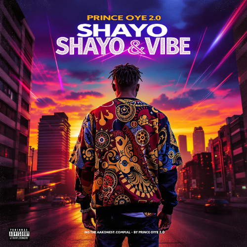 SHAYO & VIBE – Prince Oye 2.0 | Afrobeat Hit 2025