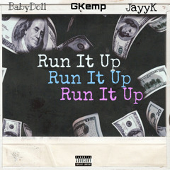 Run It Up ft Babydoll x Gkemp x Jayyk