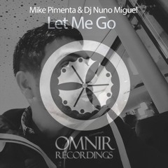 Mike Pimenta & Dj Nuno Miguel- Let Me Go (Original mix)