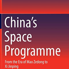 [Get] EPUB 📒 China's Space Programme: From the Era of Mao Zedong to Xi Jinping by  S