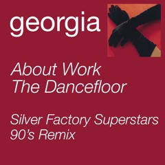 Georgia - About Work The Dancefloor (Silver Factory Superstars 90's Remix)