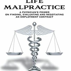 [VIEW] EPUB KINDLE PDF EBOOK Avoiding Life Malpractice: A Physician's Primer on Finding, Evaluating,