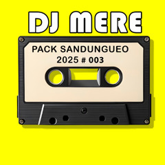 DJ MERE - SANDUNGUEO PACK 2025_3