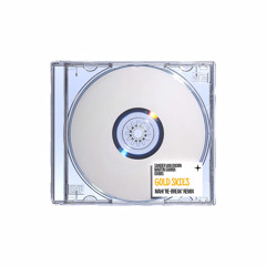 GOLD SKIES (Mahi Re-Break Remix) [FREE DOWNLOAD]