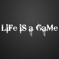 LiFE iS A GAME!
