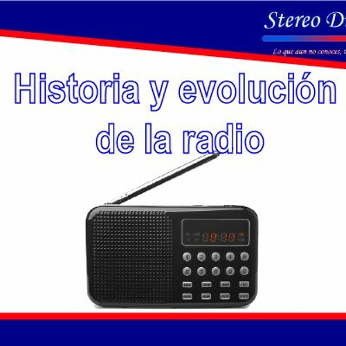 Stream episode Historia y evolución de la Radio by Stereo Digital EC  podcast | Listen online for free on SoundCloud