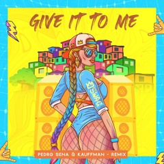Give It To Me feat. Pedro Sena (remix)