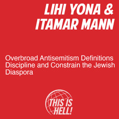 Overbroad Antisemitism Definitions Discipline the Jewish Diaspora / Lihi Yona & Itamar Mann
