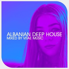 Albanian Deep House 2022 Vol.7 / Chill Out / Mixed By Vitae Music