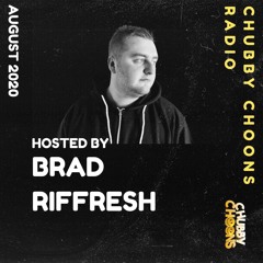 Brad Riffresh - Chubby Choons Radio #07 [August 2020]