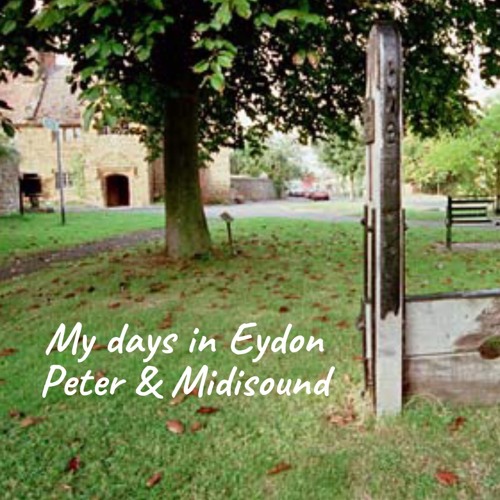 My Days In Eydon (Peter & Midisound)