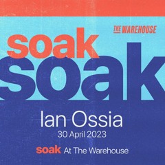 Ian Ossia - Soak @ The Warehouse - Leeds - 30 - 04 - 2023