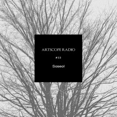 Artscope Radio #33 : Soseol