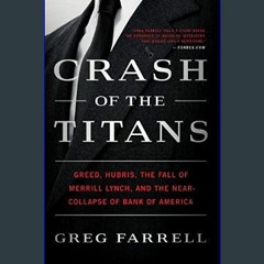 #^Download ❤ Crash of the Titans: Greed, Hubris, the Fall of Merrill Lynch, and the Near-Collapse